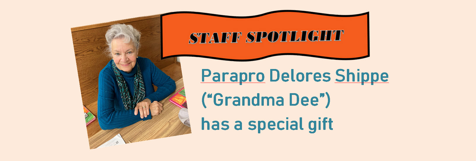 Staff Spotlight: Parapro Delores Shippe—Grandma Dee—has a special gift