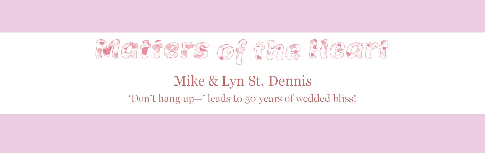 ‘Don’t hang up!’ leads to 50 years of wedded bliss for Mike and Lyn St. Dennis
