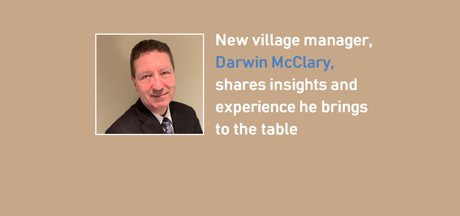 New village manager, Darwin McClary, shares insights and experience he brings to the table