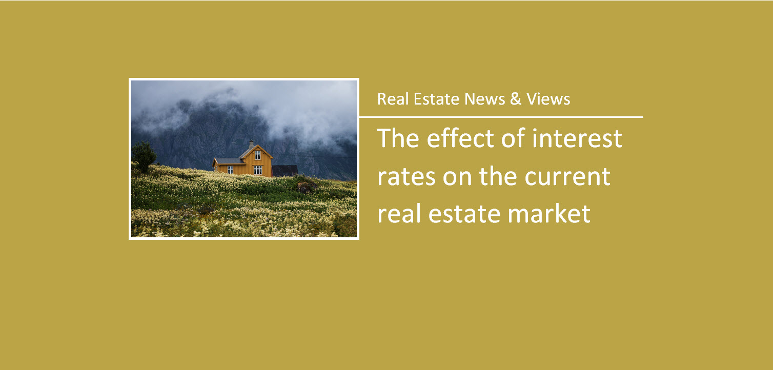 Real Estate News & Views: The effect of interest rates on the current real estate market