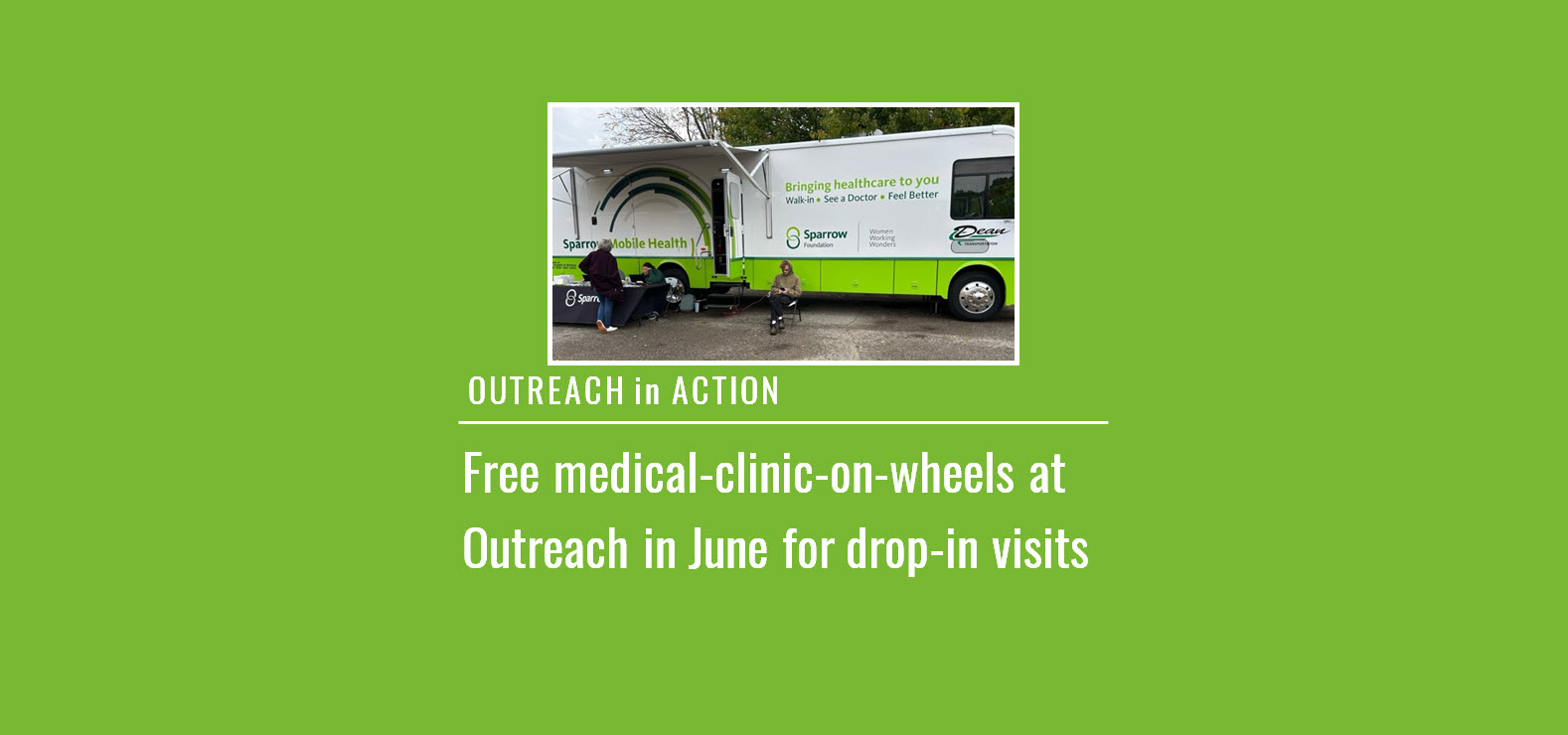 Free Sparrow medical-clinic-on-wheels at Outreach in June and September for drop-in visits