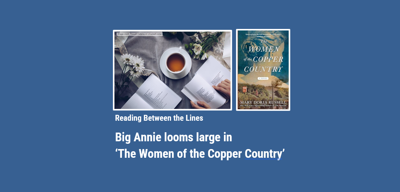 Reading Between the Lines: Big Annie looms large in ‘The Women of the Copper Country’