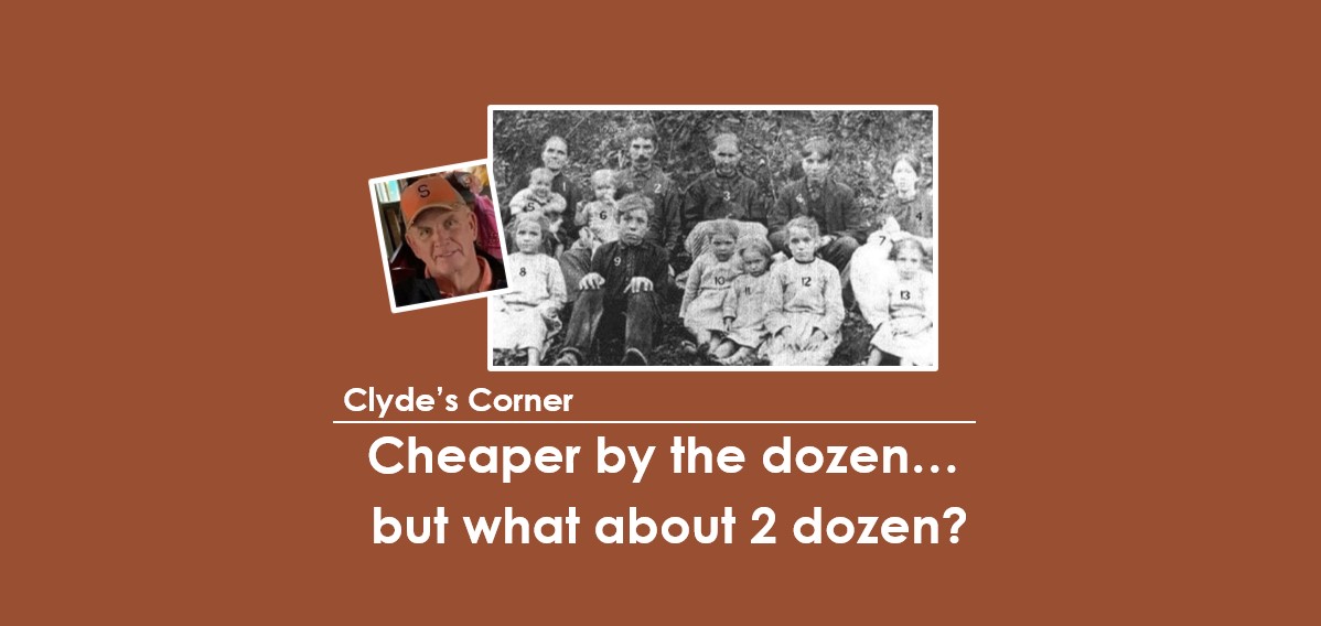 Clyde’s Corner: Cheaper by the dozen…but what about 2 dozen!