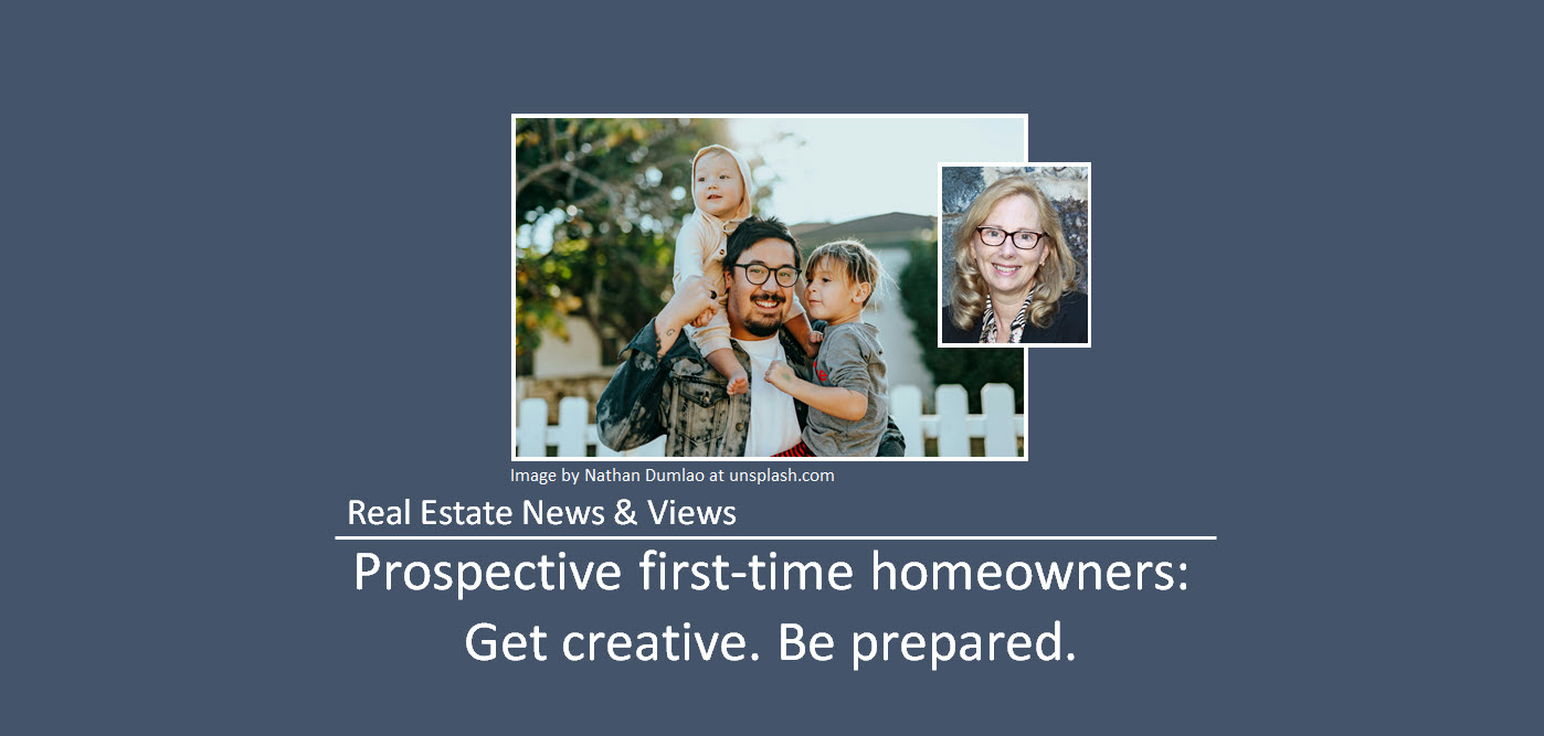 Prospective first-time homeowners (FTHOs) must get creative and be prepared! 