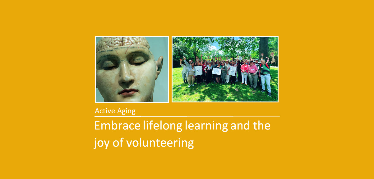 Active Aging: Embrace lifelong learning and the joy of volunteering