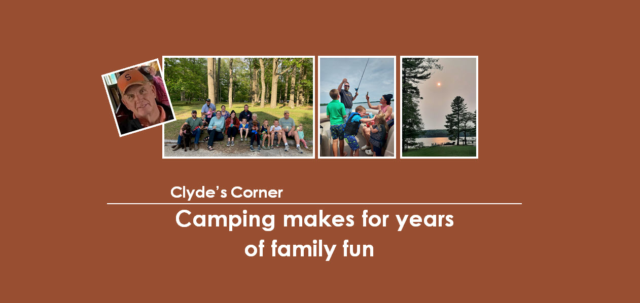 Clyde’s Corner: Camping makes for years of family fun