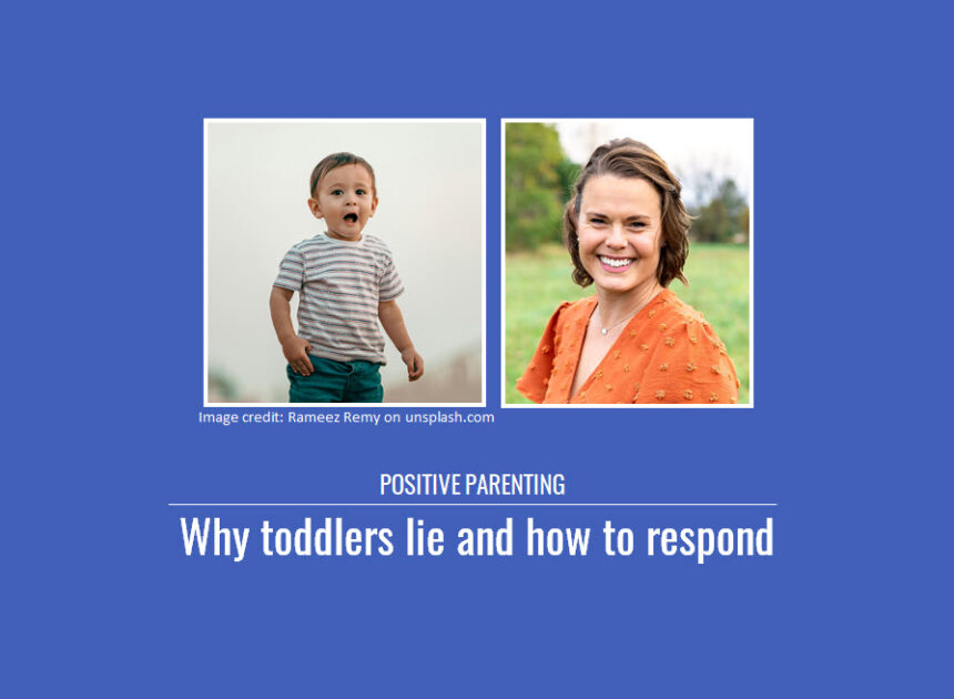 Positive Parenting: Why toddlers lie and how to respond