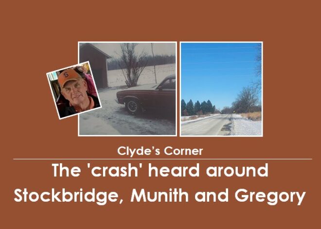 Clyde’s Corner: The ‘crash’ heard around Stockbridge, Munith and Gregory