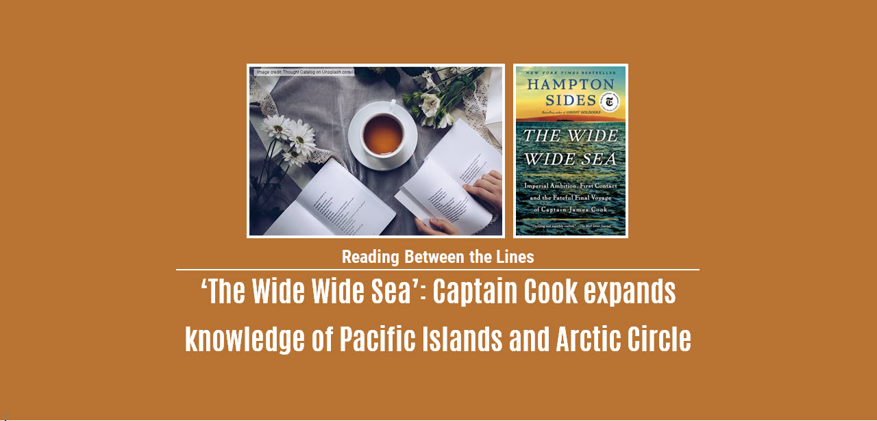 ‘The Wide Wide Sea’: Captain Cook expands England’s knowledge of the Pacific Islands and the Arctic Circle