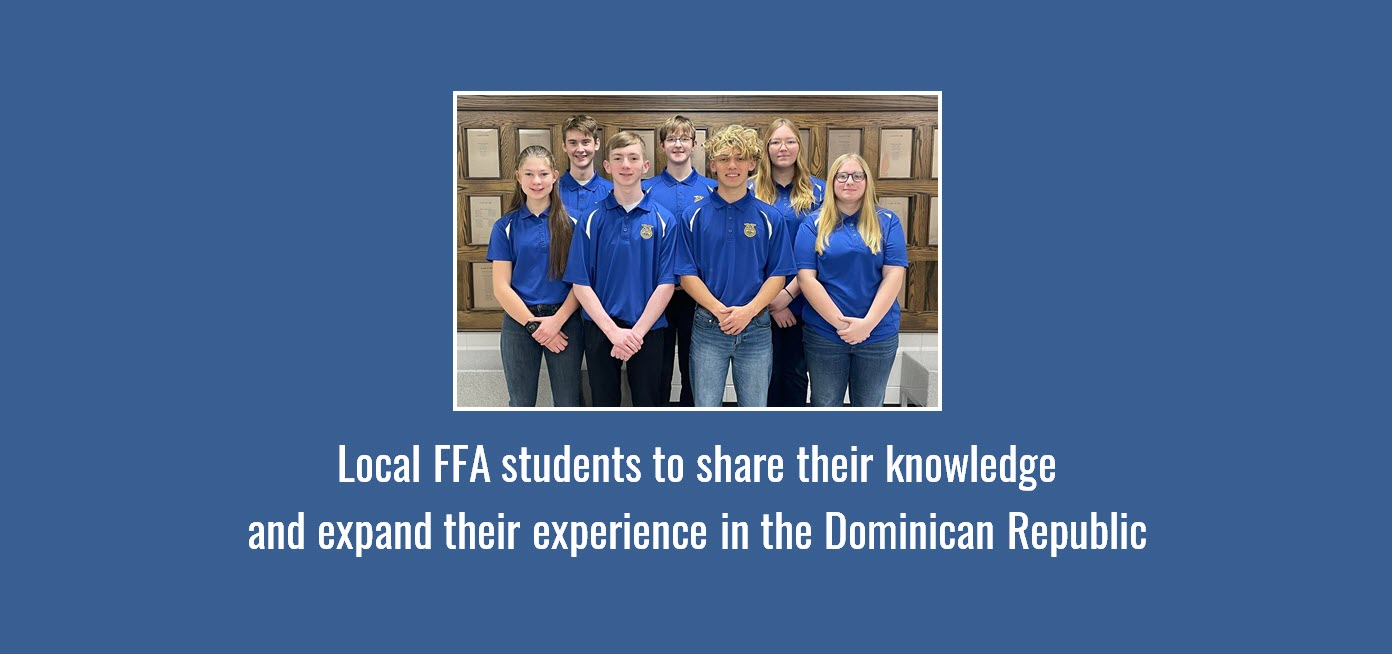 Local FFA students to share their knowledge and expand their experience in the Dominican Republic