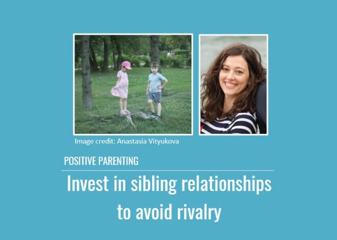 Positive Parenting: Investing in sibling relationships to avoid rivalry
