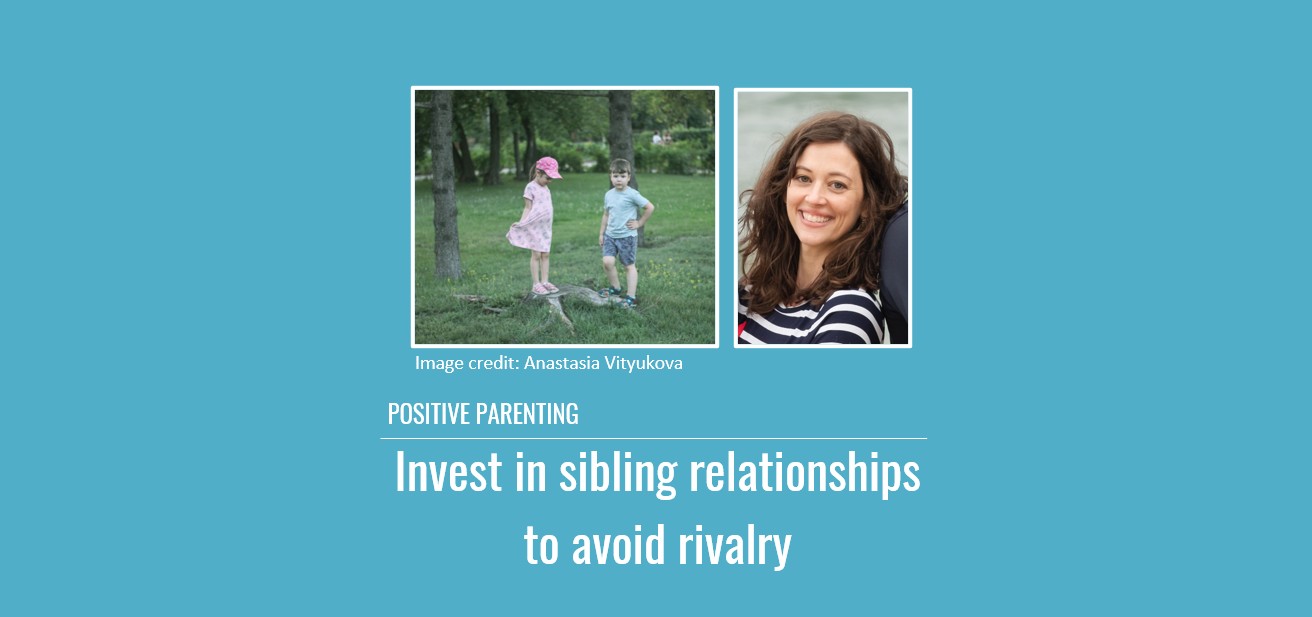 Positive Parenting: Investing in sibling relationships to avoid rivalry