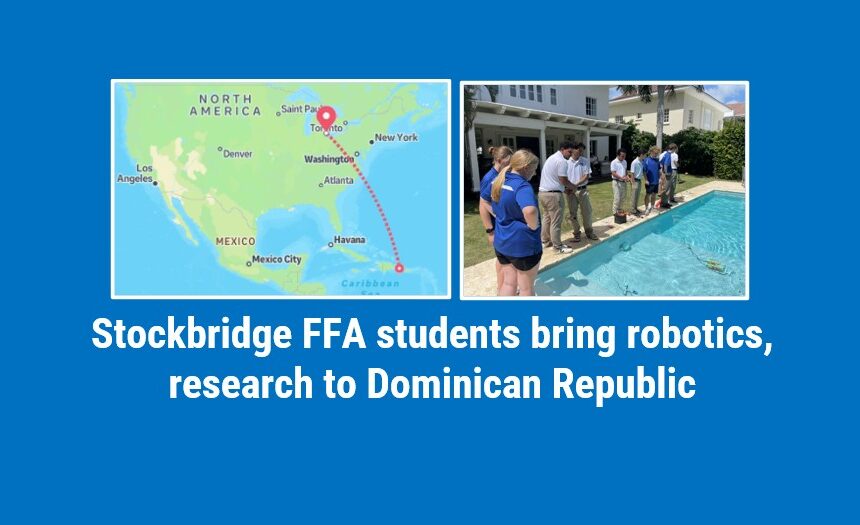 Stockbridge FFA students bring robotics, research to Dominican Republic