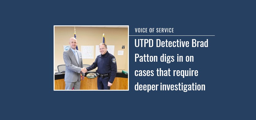 Voices of Service: UTPD Detective Brad Patton digs in on cases that require deeper investigation