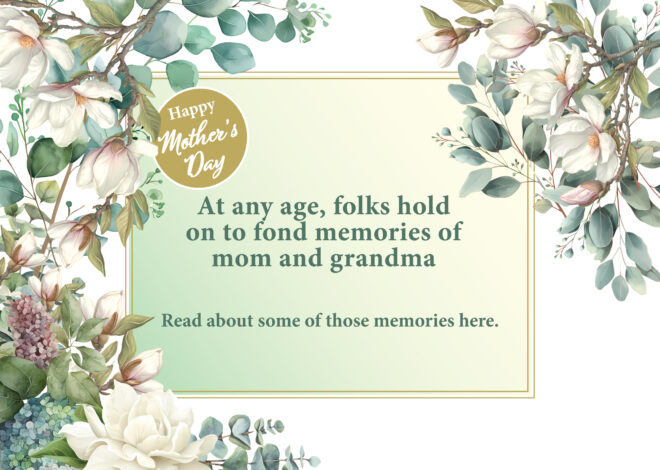 At any age, folks hold on to fond memories of mom and grandma