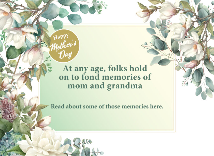 At any age, folks hold on to fond memories of mom and grandma