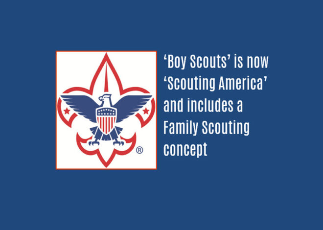 ‘Boy Scouts’ is now ‘Scouting America’ and includes a Family Scouting concept