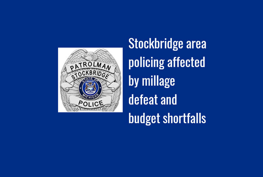Stockbridge area policing affected by millage defeat and budget shortfalls